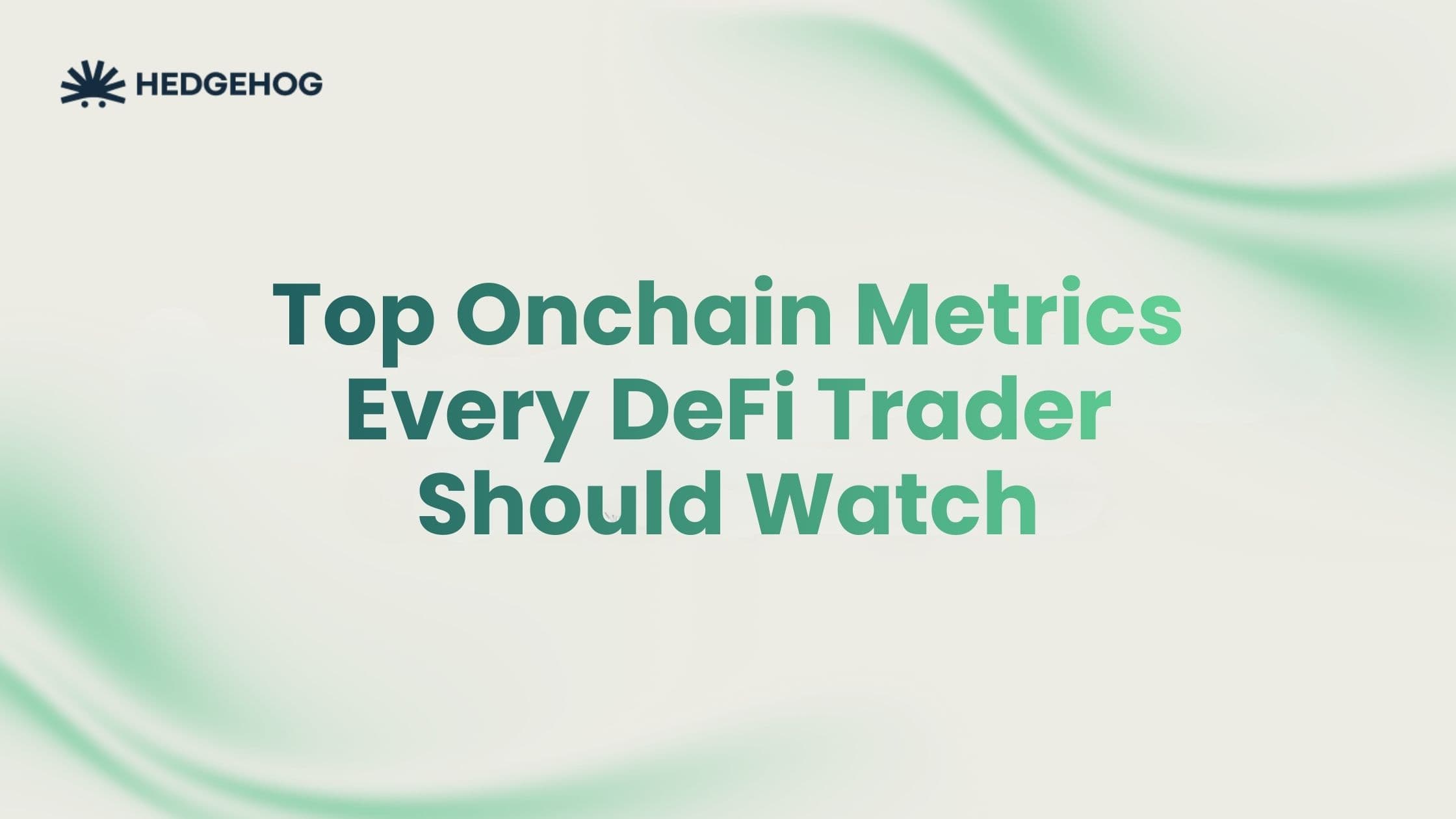 Top Onchain Metrics Every DeFi Trader Should Watch
